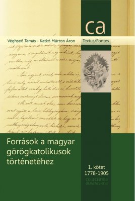 Könyvajánló: Forrásgyűjtemény a magyar görögkatolikusok történetéhez