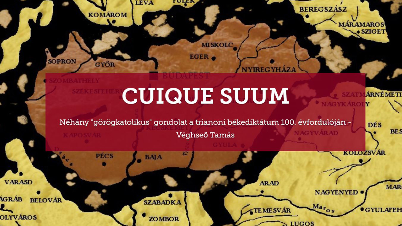 Cuique suum: Néhány "görögkatolikus" gondolat a trianoni békediktátum 100. évfordulóján