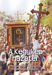 Megjelent „A Kegykép hazatér” című DVD!