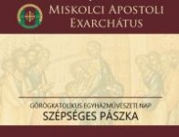 Szépséges Pászka – Görögkatolikus egyházművészeti nap Miskolcon