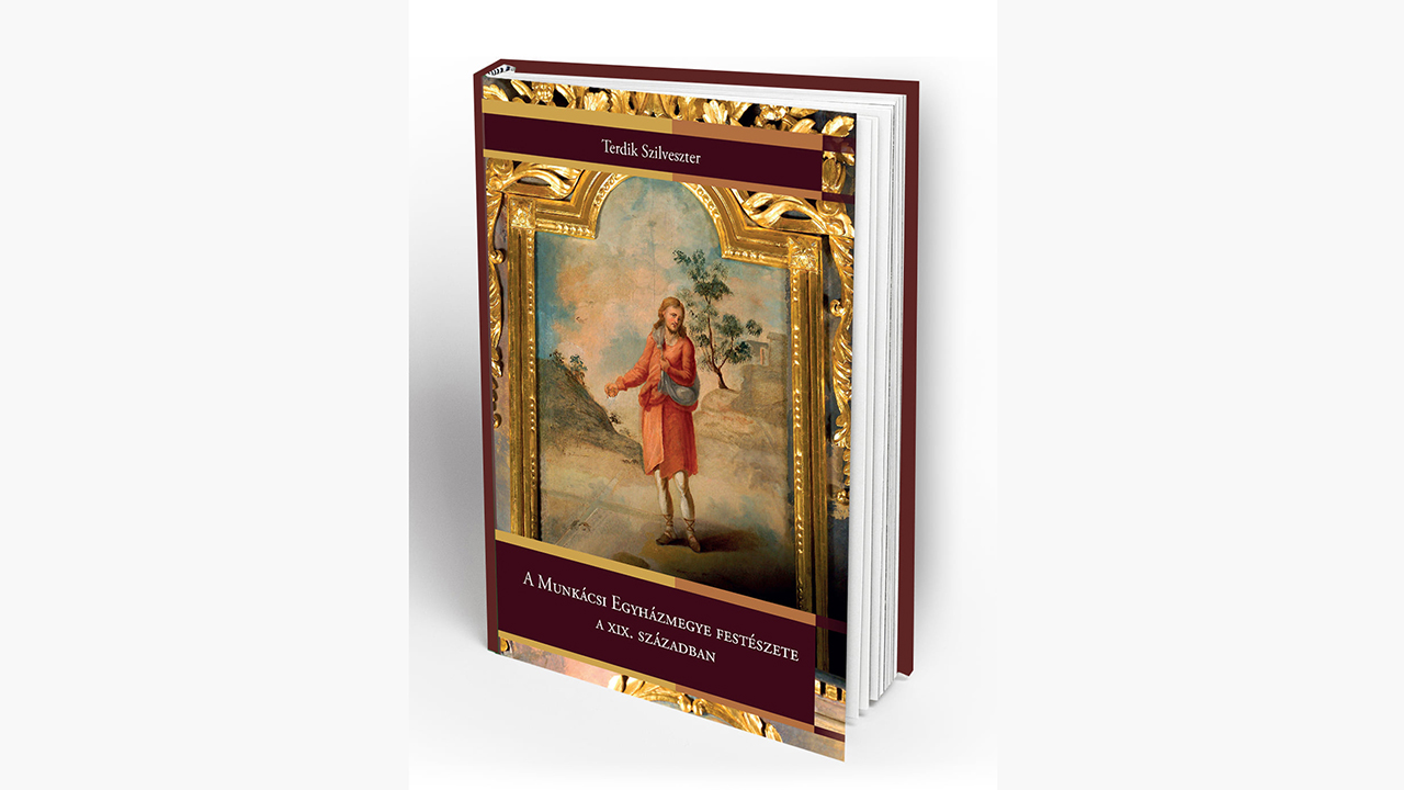 Megjelent Terdik Szilveszter legújabb könyve: A Munkácsi Egyházmegye festészete a XIX. században 