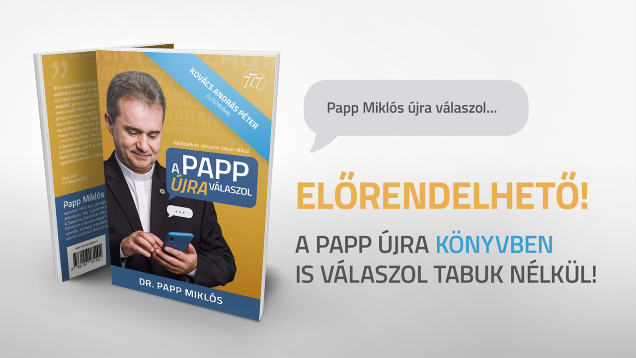 A Papp újra válaszol! – ismét könyvben a 777 blog népszerű írójának, dr. Papp Miklós görögkatolikus lelkipásztornak a válaszai