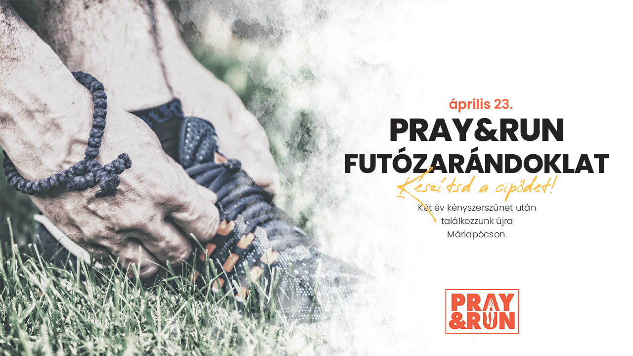 Gyere, imádkozz és fuss velünk! – Pray&Run futózarándoklat Máriapócson