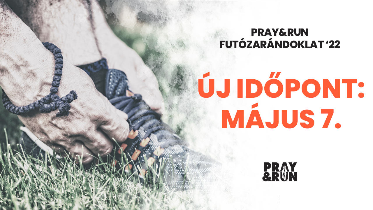 Időpontváltozás – Pray&Run futózarándoklat: május 7-én!