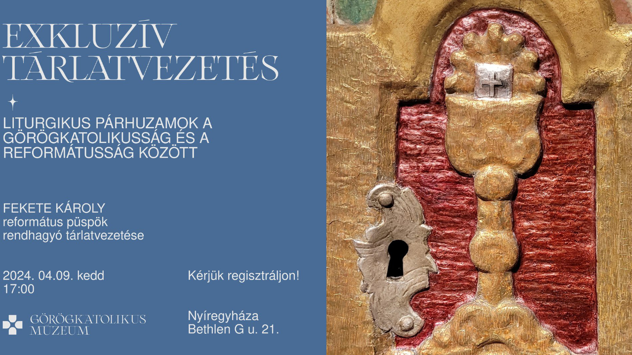 „Liturgikus párhuzamok a görögkatolikusság és a reformátusság között” – újabb tárlatvezetés a Görögkatolikus Múzeumban
