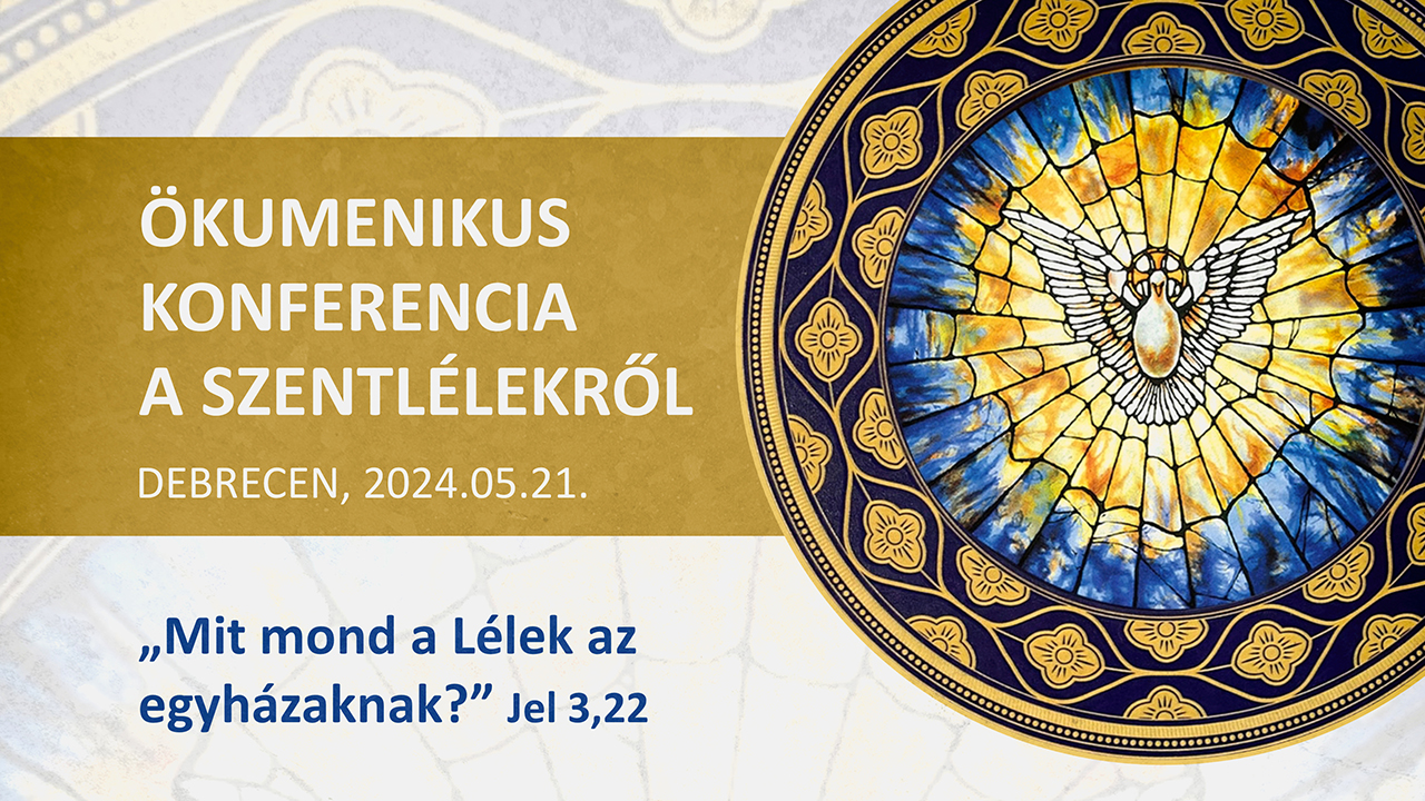 Mit mond a Lélek az egyházaknak? (Jel 3,22) – Ökumenikus konferencia a Szentlélekről