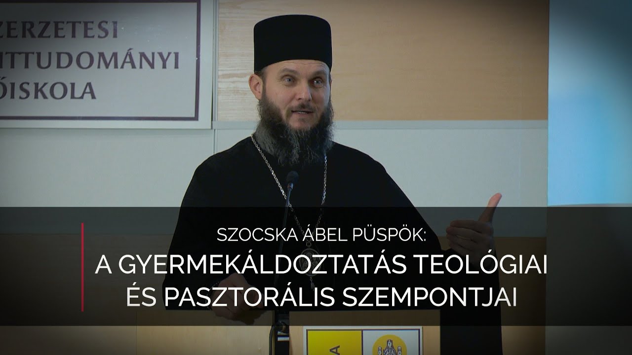 A gyermekáldoztatás teológiai és pasztorális szempontjai – Szocska Ábel püspök előadása
