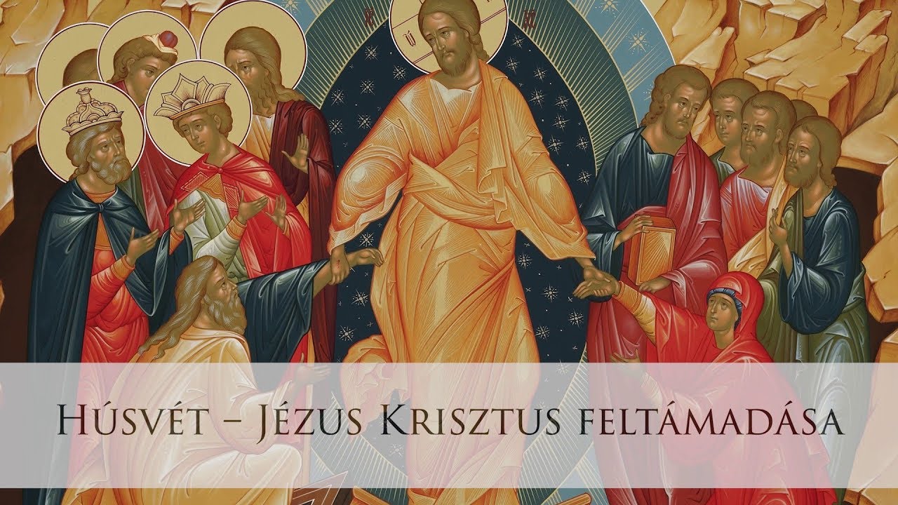 Húsvét – Jézus Krisztus feltámadása