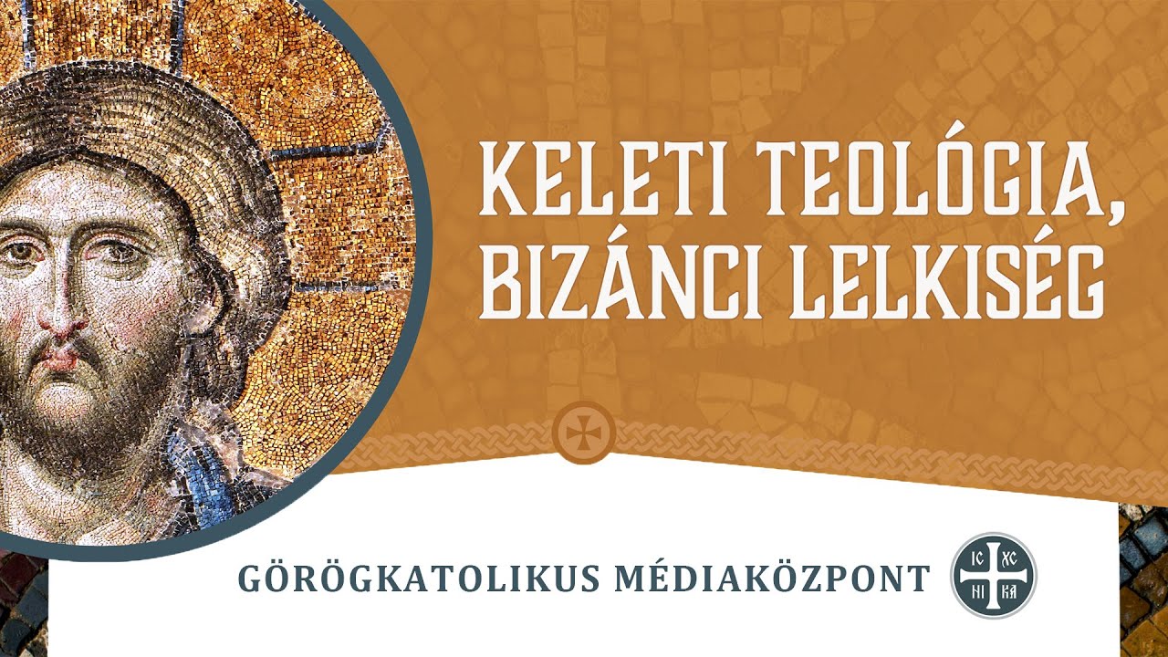 Keleti teológia, bizánci lelkiség – Andrew Louth előadása